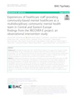 Experiences of healthcare staff providing community-based mental healthcare as a multidisciplinary community mental health team in Central and Eastern Europe findings from the RECOVER-E project: an observational intervention study