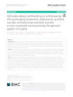Attitudes about withholding or withdrawing life-prolonging treatment, euthanasia, assisted suicide, and physician assisted suicide: a cross-sectional survey among the general public in Croatia