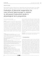 prikaz prve stranice dokumenta Evaluation of placental oxygenation by near-infrared spectroscopy in relation to ultrasound maturation grade in physiological term pregnancies